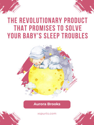 cover image of The Revolutionary Product That Promises to Solve Your Baby's Sleep Troubles